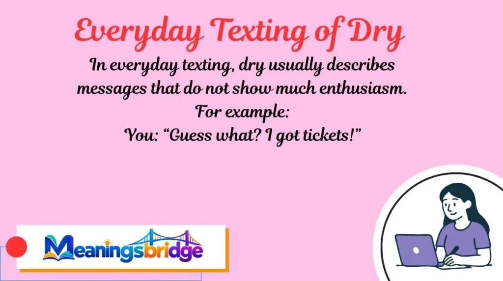Everyday Texting of Dry