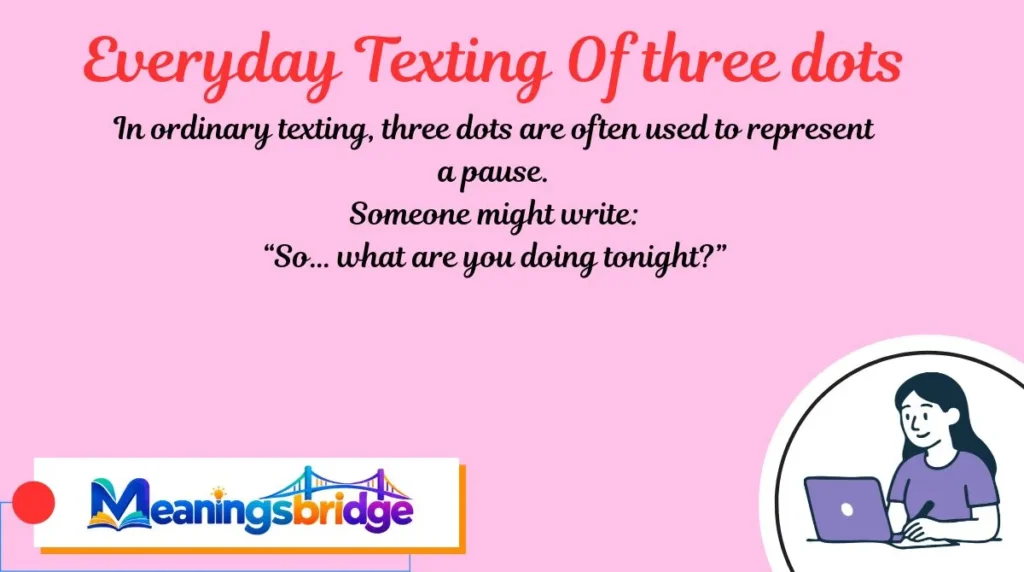 Everyday Texting Of three dots