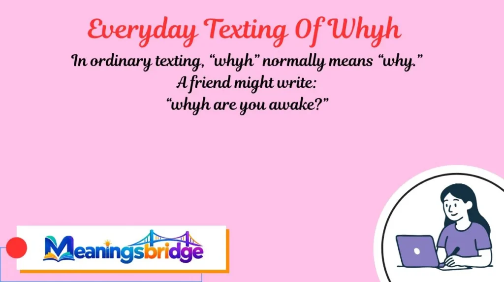 Everyday Texting Of Whyh