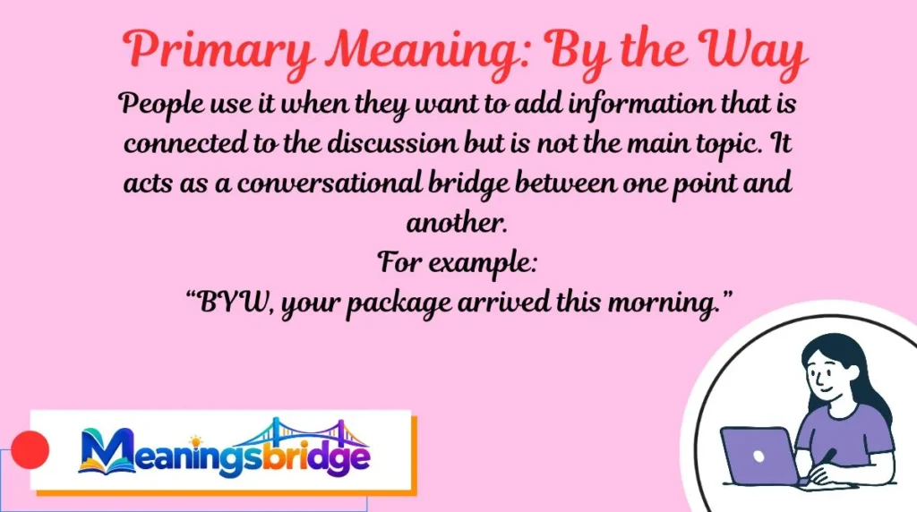 Primary Meaning: By the Way