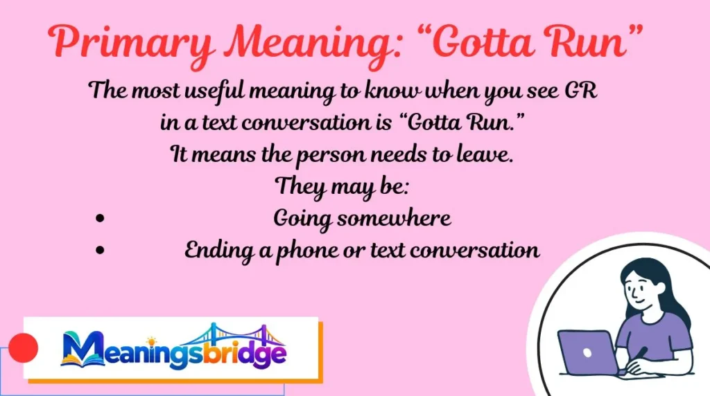 Primary Meaning: “Gotta Run”