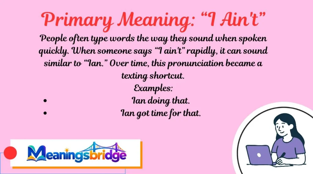 Primary Meaning: “I Ain't”