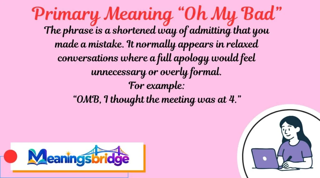Primary Meaning: “Oh My Bad”