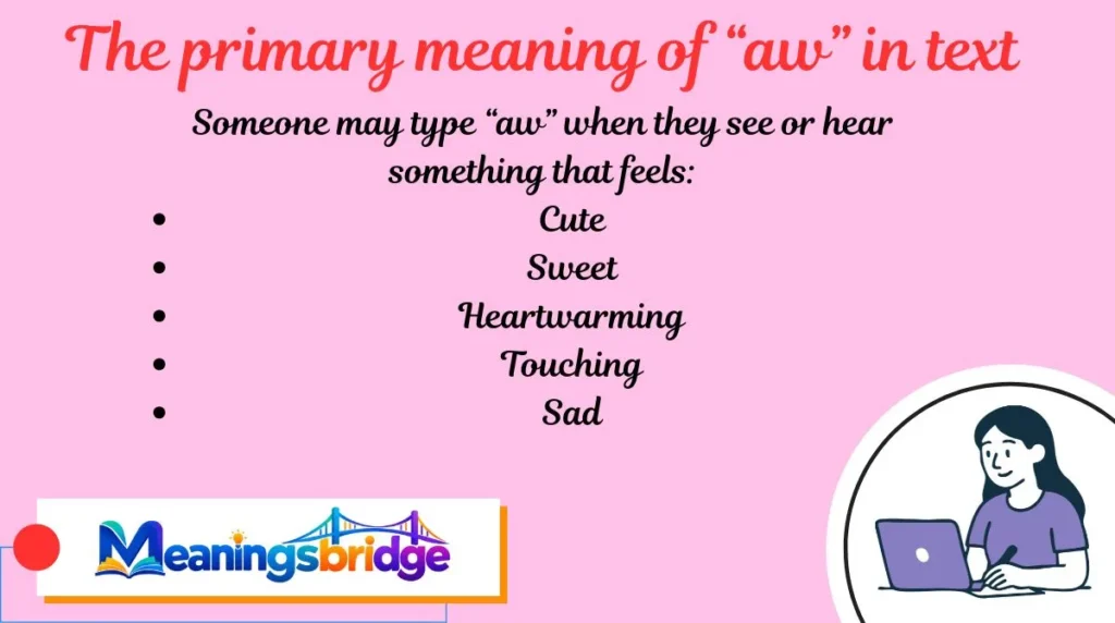 The primary meaning of “aw” in text