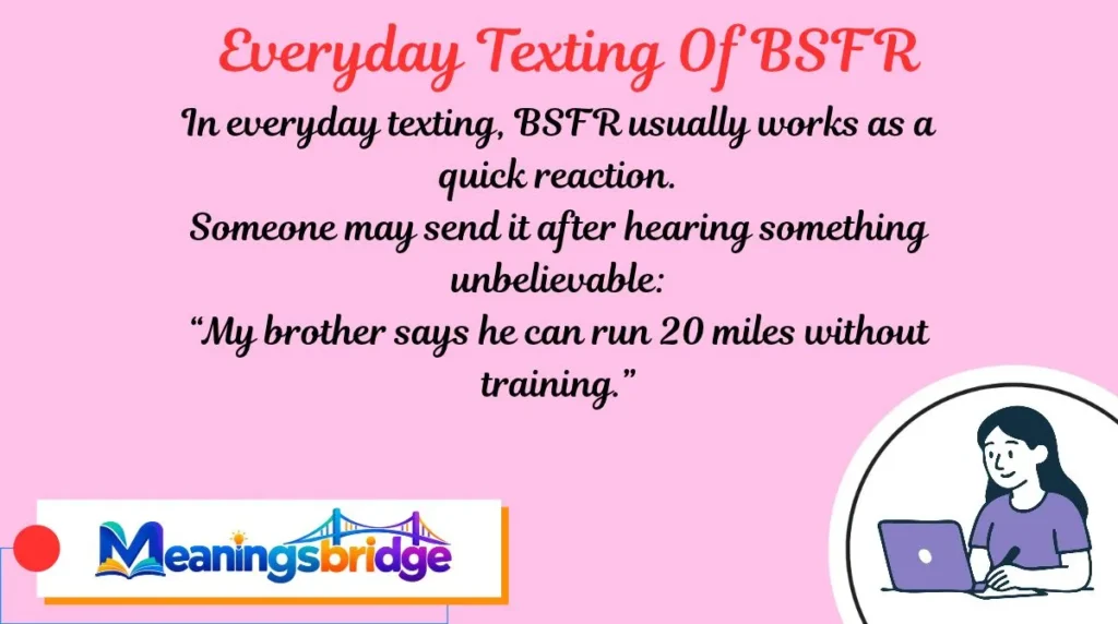 Everyday Texting Of BSFR