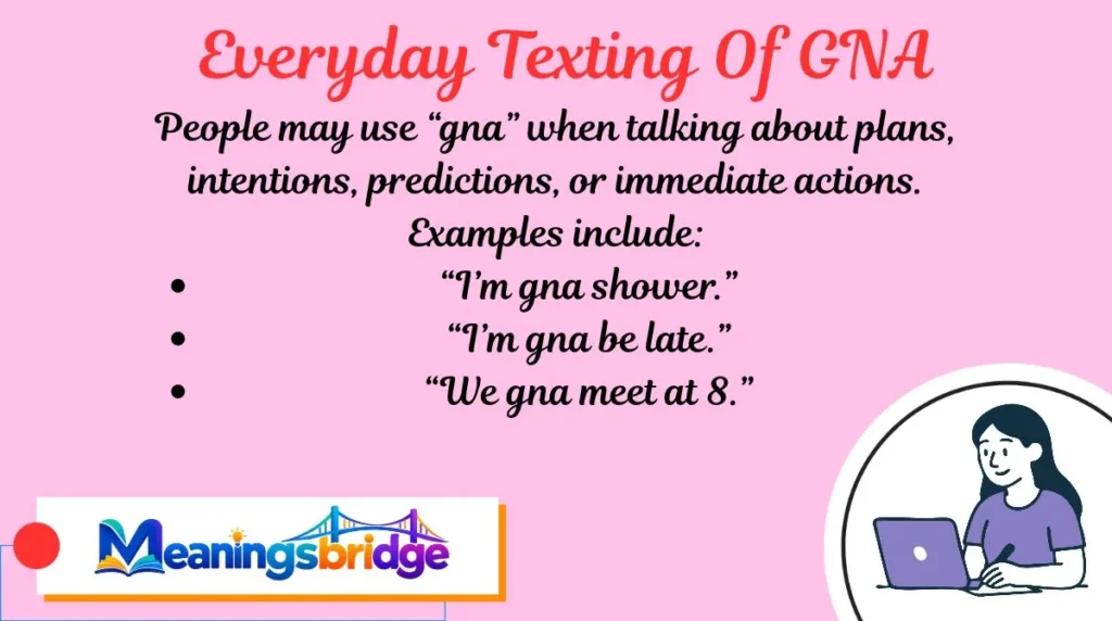 Everyday Texting Of GNA