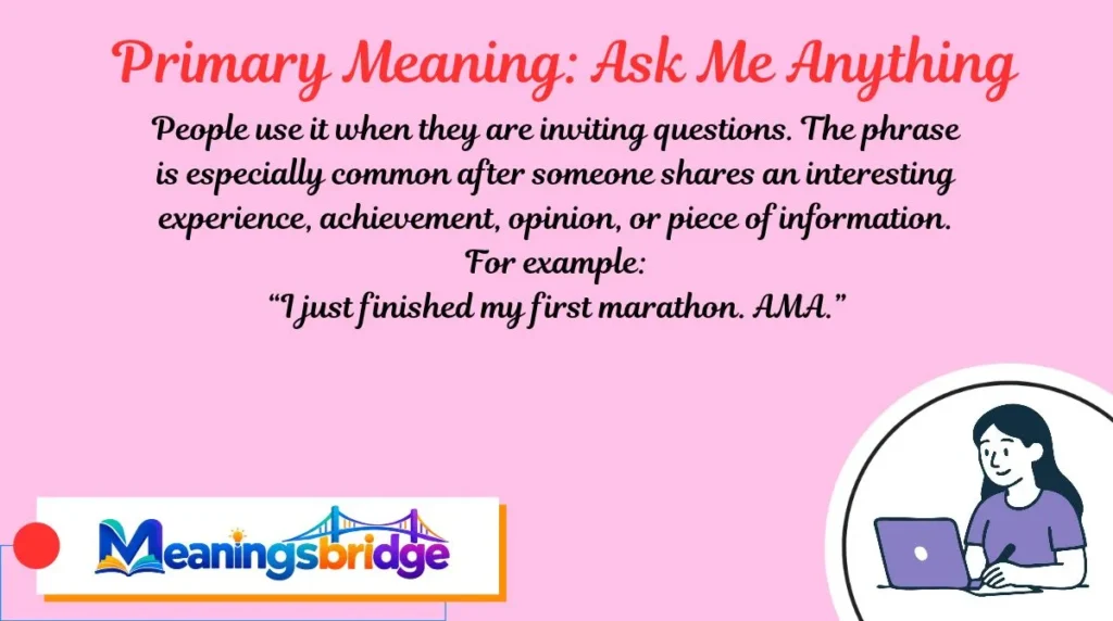 Primary Meaning: Ask Me Anything