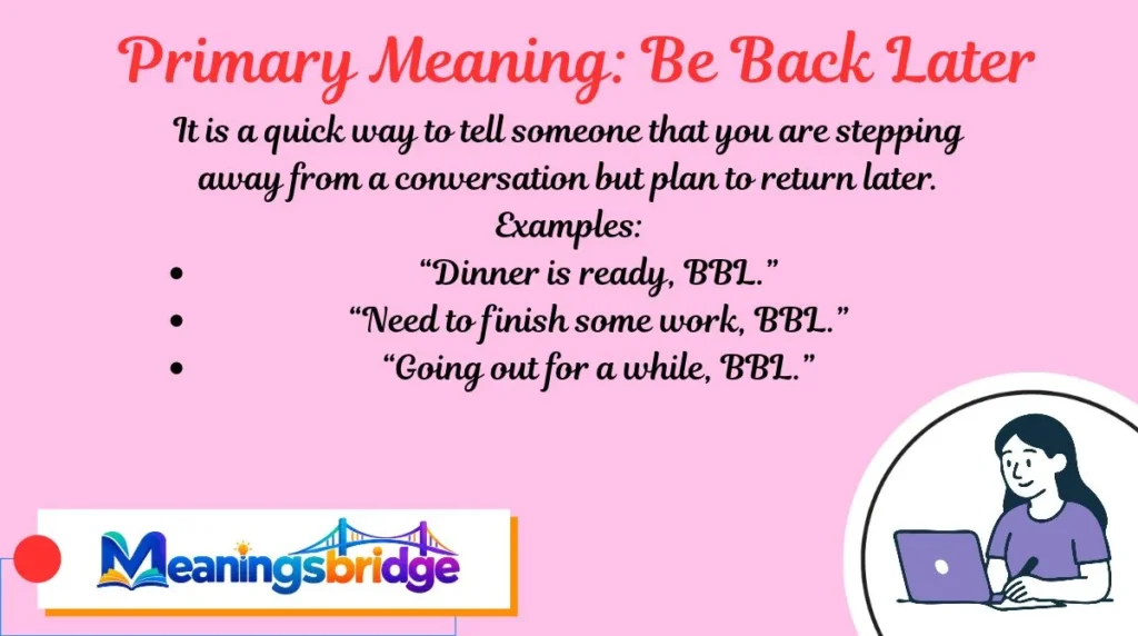 Primary Meaning: Be Back Later