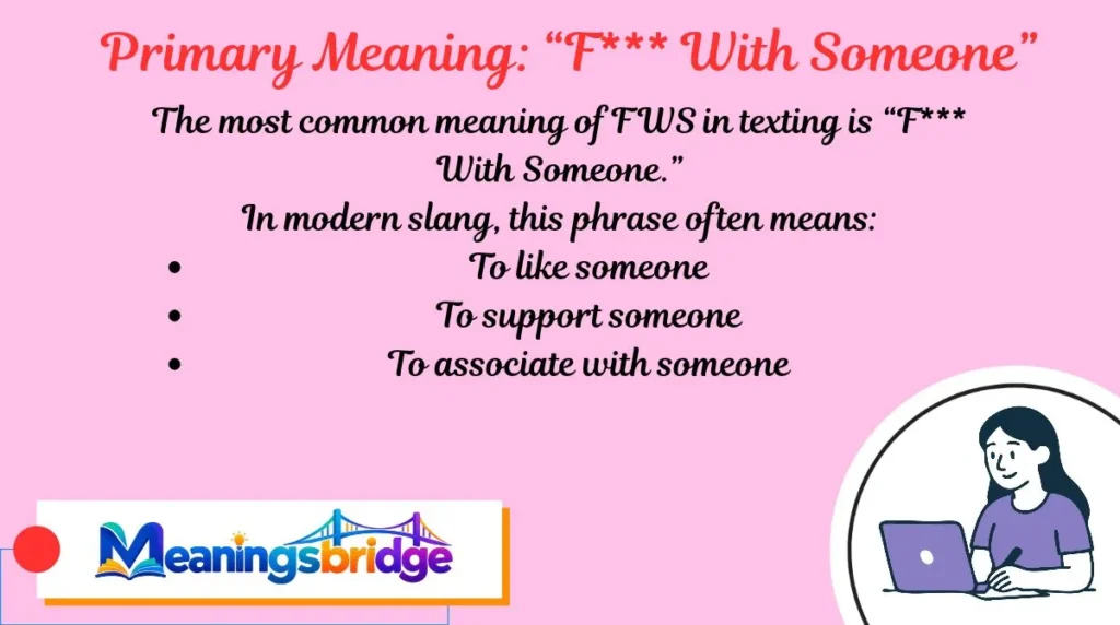 Primary Meaning: “F*** With Someone”