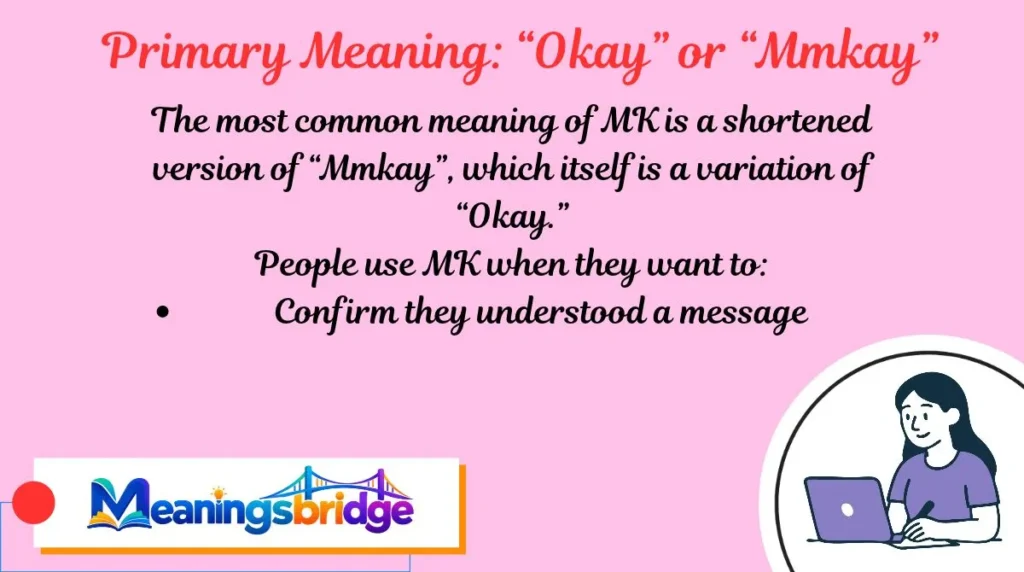Primary Meaning: “Okay” or “Mmkay”
